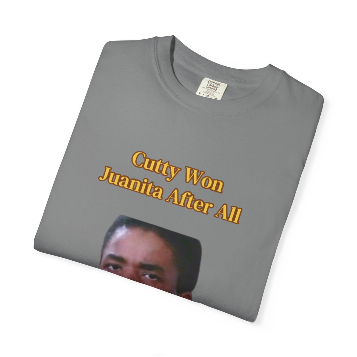 Cutty Wins Juanita After All T-Shirt | Tee