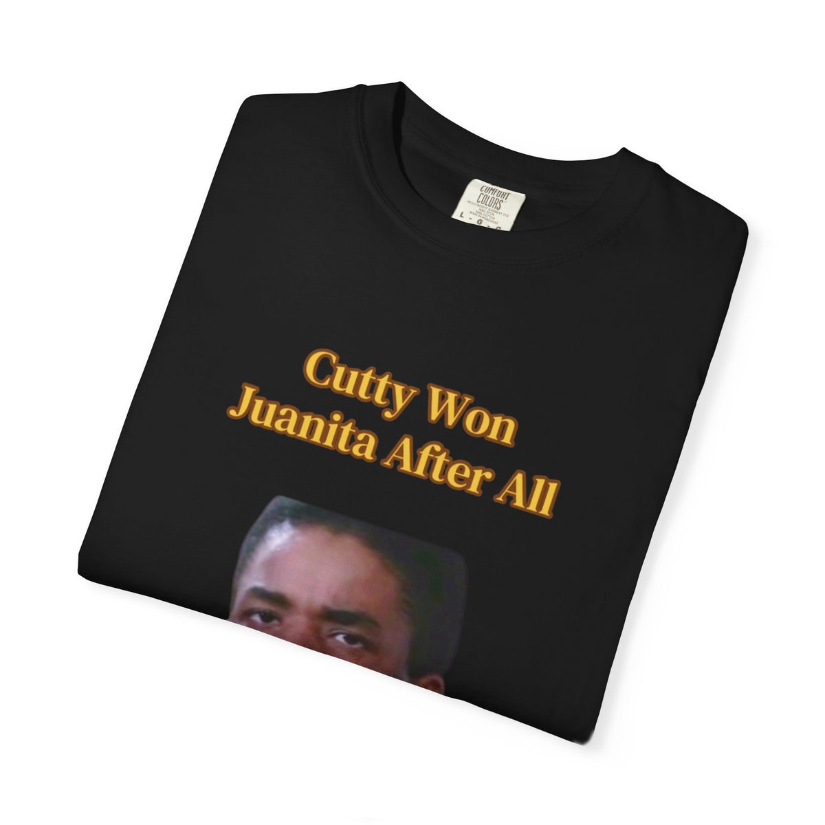 Cutty Wins Juanita After All T-Shirt | Tee